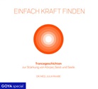 Julia Raabe - Einfach Kraft finden: Trancegeschichten, 1 Audio-CD (Hörbuch)