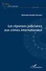 Mamadou Doudou Senghor - Les réponses judiciaires aux crimes internationaux