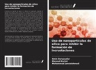 Amin Daryasafar, Mohammad Jamialahmadi, Masoud Karimi - Uso de nanopartículas de sílice para inhibir la formación de incrustaciones