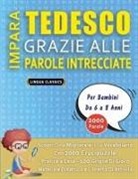 Lingua Classics - IMPARA TEDESCO GRAZIE ALLE PAROLE INTRECCIATE - Per Bambini Da 6 a 8 Anni - Scopri Come Migliorare Il Tuo Vocabolario Con 2000 Crucipuzzle e Pratica a Casa - 100 Griglie Di Gioco - Materiale Didattico e Libretto Di Attività
