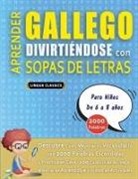 Lingua Classics - APRENDER GALLEGO DIVIRTIÉNDOSE CON SOPAS DE LETRAS - Para Niños de 6 a 8 años - Descubre Cómo Mejorar tu Vocabulario con 2000 Palabras Escondidas y Practica en Casa - 100 Cuadrículas de Juego - Material de Aprendizaje y Folleto de Actividades