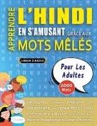 Lingua Classics - APPRENDRE L'HINDI EN S'AMUSANT GRÂCE AUX MOTS MÊLÉS - POUR LES ADULTES - Découvrez Comment Améliorer Son Vocabulaire Avec 2000 Mots Cachés Et S'entraîner À La Maison - 100 Grilles De Jeux - Matériel Pédagogique Et Cahier D'activités