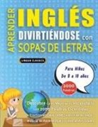 Lingua Classics - APRENDER INGLÉS DIVIRTIÉNDOSE CON SOPAS DE LETRAS - Para Niños de 8 a 10 años - Descubre Cómo Mejorar tu Vocabulario con 2000 Palabras Escondidas y Practica en Casa - 100 Cuadrículas de Juego - Material de Aprendizaje y Folleto de Actividades