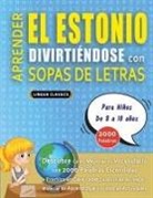 Lingua Classics - APRENDER EL ESTONIO DIVIRTIÉNDOSE CON SOPAS DE LETRAS - Para Niños de 8 a 10 años - Descubre Cómo Mejorar tu Vocabulario con 2000 Palabras Escondidas y Practica en Casa - 100 Cuadrículas de Juego - Material de Aprendizaje y Folleto de Actividades