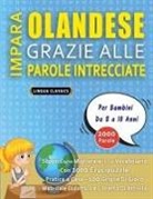 Lingua Classics - IMPARA OLANDESE GRAZIE ALLE PAROLE INTRECCIATE - Per Bambini Da 8 a 10 Anni - Scopri Come Migliorare Il Tuo Vocabolario Con 2000 Crucipuzzle e Pratica a Casa - 100 Griglie Di Gioco - Materiale Didattico e Libretto Di Attività