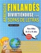 Lingua Classics - APRENDER FINLANDÉS DIVIRTIÉNDOSE CON SOPAS DE LETRAS - Para Niños de 8 a 10 años - Descubre Cómo Mejorar tu Vocabulario con 2000 Palabras Escondidas y Practica en Casa - 100 Cuadrículas de Juego - Material de Aprendizaje y Folleto de Actividades