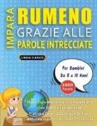 Lingua Classics - IMPARA RUMENO GRAZIE ALLE PAROLE INTRECCIATE - Per Bambini Da 8 a 10 Anni - Scopri Come Migliorare Il Tuo Vocabolario Con 2000 Crucipuzzle e Pratica a Casa - 100 Griglie Di Gioco - Materiale Didattico e Libretto Di Attività