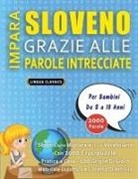 Lingua Classics - IMPARA SLOVENO GRAZIE ALLE PAROLE INTRECCIATE - Per Bambini Da 8 a 10 Anni - Scopri Come Migliorare Il Tuo Vocabolario Con 2000 Crucipuzzle e Pratica a Casa - 100 Griglie Di Gioco - Materiale Didattico e Libretto Di Attività