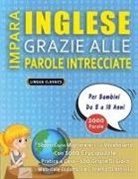 Lingua Classics - IMPARA INGLESE GRAZIE ALLE PAROLE INTRECCIATE - Per Bambini Da 8 a 10 Anni - Scopri Come Migliorare Il Tuo Vocabolario Con 2000 Crucipuzzle e Pratica a Casa - 100 Griglie Di Gioco - Materiale Didattico e Libretto Di Attività