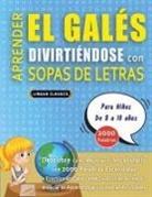 Lingua Classics - APRENDER EL GALÉS DIVIRTIÉNDOSE CON SOPAS DE LETRAS - Para Niños de 8 a 10 años - Descubre Cómo Mejorar tu Vocabulario con 2000 Palabras Escondidas y Practica en Casa - 100 Cuadrículas de Juego - Material de Aprendizaje y Folleto de Actividades