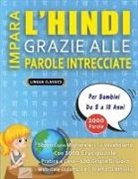 Lingua Classics - IMPARA L'HINDI GRAZIE ALLE PAROLE INTRECCIATE - Per Bambini Da 8 a 10 Anni - Scopri Come Migliorare Il Tuo Vocabolario Con 2000 Crucipuzzle e Pratica a Casa - 100 Griglie Di Gioco - Materiale Didattico e Libretto Di Attività