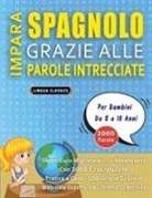 Lingua Classics - IMPARA SPAGNOLO GRAZIE ALLE PAROLE INTRECCIATE - Per Bambini Da 8 a 10 Anni - Scopri Come Migliorare Il Tuo Vocabolario Con 2000 Crucipuzzle e Pratica a Casa - 100 Griglie Di Gioco - Materiale Didattico e Libretto Di Attività
