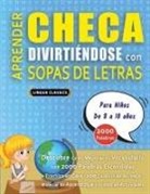 Lingua Classics - APRENDER CHECA DIVIRTIÉNDOSE CON SOPAS DE LETRAS - Para Niños de 8 a 10 años - Descubre Cómo Mejorar tu Vocabulario con 2000 Palabras Escondidas y Practica en Casa - 100 Cuadrículas de Juego - Material de Aprendizaje y Folleto de Actividades