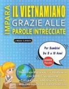Lingua Classics - IMPARA IL VIETNAMIANO GRAZIE ALLE PAROLE INTRECCIATE - Per Bambini Da 8 a 10 Anni - Scopri Come Migliorare Il Tuo Vocabolario Con 2000 Crucipuzzle e Pratica a Casa - 100 Griglie Di Gioco - Materiale Didattico e Libretto Di Attività