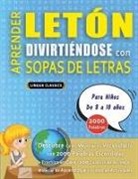 Lingua Classics - APRENDER LETÓN DIVIRTIÉNDOSE CON SOPAS DE LETRAS - Para Niños de 8 a 10 años - Descubre Cómo Mejorar tu Vocabulario con 2000 Palabras Escondidas y Practica en Casa - 100 Cuadrículas de Juego - Material de Aprendizaje y Folleto de Actividades