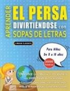Lingua Classics - APRENDER EL PERSA DIVIRTIÉNDOSE CON SOPAS DE LETRAS - Para Niños de 8 a 10 años - Descubre Cómo Mejorar tu Vocabulario con 2000 Palabras Escondidas y Practica en Casa - 100 Cuadrículas de Juego - Material de Aprendizaje y Folleto de Actividades