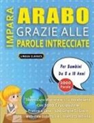 Lingua Classics - IMPARA ARABO GRAZIE ALLE PAROLE INTRECCIATE - Per Bambini Da 8 a 10 Anni - Scopri Come Migliorare Il Tuo Vocabolario Con 2000 Crucipuzzle e Pratica a Casa - 100 Griglie Di Gioco - Materiale Didattico e Libretto Di Attività