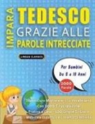Lingua Classics - IMPARA TEDESCO GRAZIE ALLE PAROLE INTRECCIATE - Per Bambini Da 8 a 10 Anni - Scopri Come Migliorare Il Tuo Vocabolario Con 2000 Crucipuzzle e Pratica a Casa - 100 Griglie Di Gioco - Materiale Didattico e Libretto Di Attività
