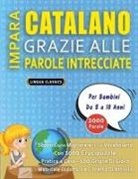 Lingua Classics - IMPARA CATALANO GRAZIE ALLE PAROLE INTRECCIATE - Per Bambini Da 8 a 10 Anni - Scopri Come Migliorare Il Tuo Vocabolario Con 2000 Crucipuzzle e Pratica a Casa - 100 Griglie Di Gioco - Materiale Didattico e Libretto Di Attività