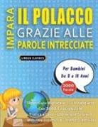 Lingua Classics - IMPARA IL POLACCO GRAZIE ALLE PAROLE INTRECCIATE - Per Bambini Da 8 a 10 Anni - Scopri Come Migliorare Il Tuo Vocabolario Con 2000 Crucipuzzle e Pratica a Casa - 100 Griglie Di Gioco - Materiale Didattico e Libretto Di Attività