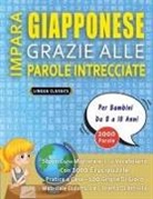 Lingua Classics - IMPARA GIAPPONESE GRAZIE ALLE PAROLE INTRECCIATE - Per Bambini Da 8 a 10 Anni - Scopri Come Migliorare Il Tuo Vocabolario Con 2000 Crucipuzzle e Pratica a Casa - 100 Griglie Di Gioco - Materiale Didattico e Libretto Di Attività