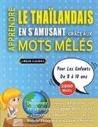 Lingua Classics - APPRENDRE LE THAÏLANDAIS EN S'AMUSANT GRÂCE AUX MOTS MÊLÉS - POUR LES ENFANTS DE 8 À 10 ANS - Découvrez Comment Améliorer Son Vocabulaire Avec 2000 Mots Cachés Et S'entraîner À La Maison - 100 Grilles De Jeux - Matériel Pédagogique Et Cahier D'activités