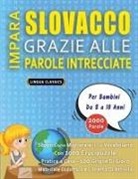 Lingua Classics - IMPARA SLOVACCO GRAZIE ALLE PAROLE INTRECCIATE - Per Bambini Da 8 a 10 Anni - Scopri Come Migliorare Il Tuo Vocabolario Con 2000 Crucipuzzle e Pratica a Casa - 100 Griglie Di Gioco - Materiale Didattico e Libretto Di Attività