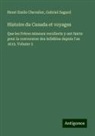 Henri Emile Chevalier, Gabriel Sagard - Histoire du Canada et voyages