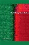 Artur Victoria - I Fulfil My Civic Duties