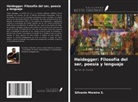 Gilvanio Moreira S. - Heidegger: Filosofía del ser, poesía y lenguaje