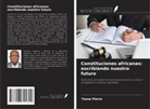 Yassa Pierre - Constituciones africanas: escribiendo nuestro futuro
