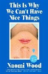 Naomi Wood - This Is Why We Can’t Have Nice Things