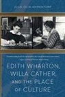 Julie Olin-Ammentorp - Edith Wharton, Willa Cather, and the Place of Culture