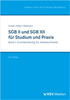 Michael Grosse, Dirk Weber, Michael Wesemann - SGB II und SGB XII für Studium und Praxis (Bd. 1/3)