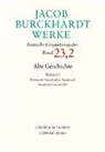 Jacob Burckhardt, Leonhard Burckhardt, Stefan Rebenich, Alfred Schmid, Alfred Schmid u a, Jürgen von Ungern-Sternberg - Jacob Burckhardt Werke Bd. 23,2: Alte Geschichte Teilband 2: Römische Geschichte: Kaiserzeit. Deutsche Geschichte
