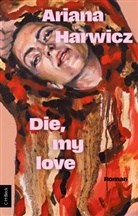 Ariana Harwicz - Die, my love
