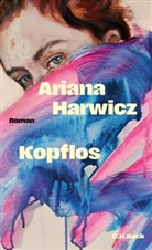 Ariana Harwicz - Kopflos