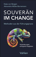 Katja von Bergen, Alexandra Müller-Bornemann - Souverän im Change - Methoden aus der Führungspraxis
