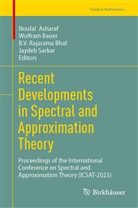Noufal Asharaf, Wolfram Bauer, B. V. Rajarama Bhat, B.V. Rajarama Bhat, Jaydeb Sarkar, B V Rajarama Bhat et al - Recent Developments in Spectral and Approximation Theory