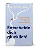 Verena Utikal - Entscheide dich glücklich!