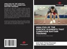 Lenier Borges Primelles, José Anyir Torres Duvergel. - ANALYSIS OF THE SPECIFIC ELEMENTS THAT CONDITION RHYTHM TRAINING