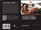 Edward Bowers - La vie d'un boxeur: «Contrôlez vos pieds, contrôlez le combat»