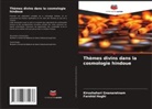 Kirushahari Gnanaretnam, Farshid Haghi - Thèmes divins dans la cosmologie hindoue