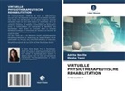 Advita Neville, Megha Tadvi - VIRTUELLE PHYSIOTHERAPEUTISCHE REHABILITATION