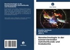 AFZAL A, Afzal A., RAJESH PILLAI, ANAKHA SANTHOSH - Nanotechnologie in der konservierenden Zahnheilkunde und Endodontie