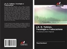 Thad Burkhart - J.R. R. Tolkien, l'ecologia e l'educazione