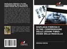 MONIKA RAKHA - DISPLASIA FIBROSA E OLTRE: COMPRENSIONE DELLE LESIONI FIBRO-OSSEE DELLA MASCELLA