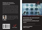 Mohd. Haroon, Zeeshan Ali Siddiqui - Blockchain dla nowoczesnych przedsiebiorstw: Rozwiazywanie praktycznych barier