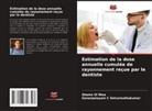 Shams Ul Nisa, Sanarpalayam C Selvamuthukumar - Estimation de la dose annuelle cumulée de rayonnement reçue par le dentiste