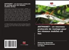 Mabrouka Abuhmida, Kapilan Radhakrishnan, Ian Wells - ANTMANET : un nouveau protocole de routage pour les réseaux mobiles ad hoc